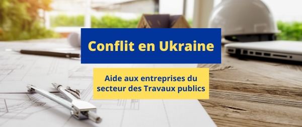 Conflit en Ukraine - Aide aux entreprises du secteur des Travaux publics