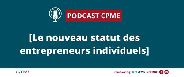 PODCAST CPME : Le nouveau statut des entrepreneurs individuels